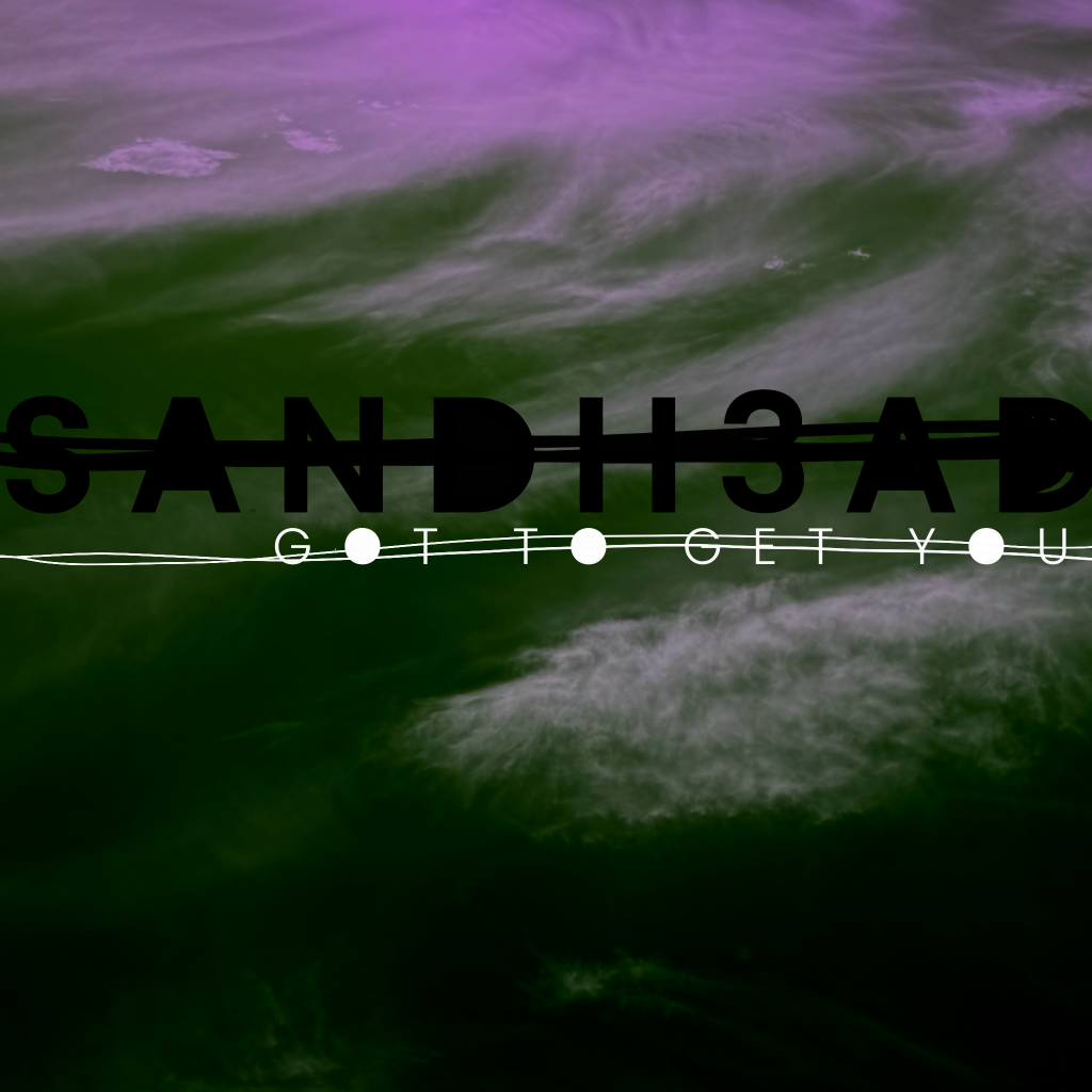 SANDH3AD SANDHEAD GOT TO GET YOU COVER ARTWORK. HAZY GREEN AND PURPLE HUES, OCEANIC AND EARTHY IN APPEARANCE.